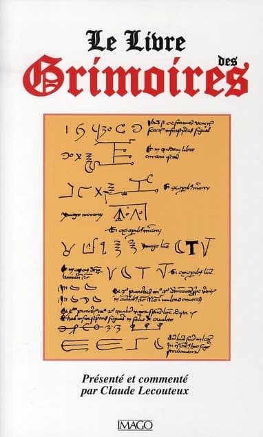 Le livre des grimoires : de la magie au Moyen âge (3e éd. revue et augmentée) présenté et commenté par Claude Lecouteux