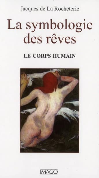 La symbologie des rêves ([Nouvelle éd.]) Jacques de La Rocheterie