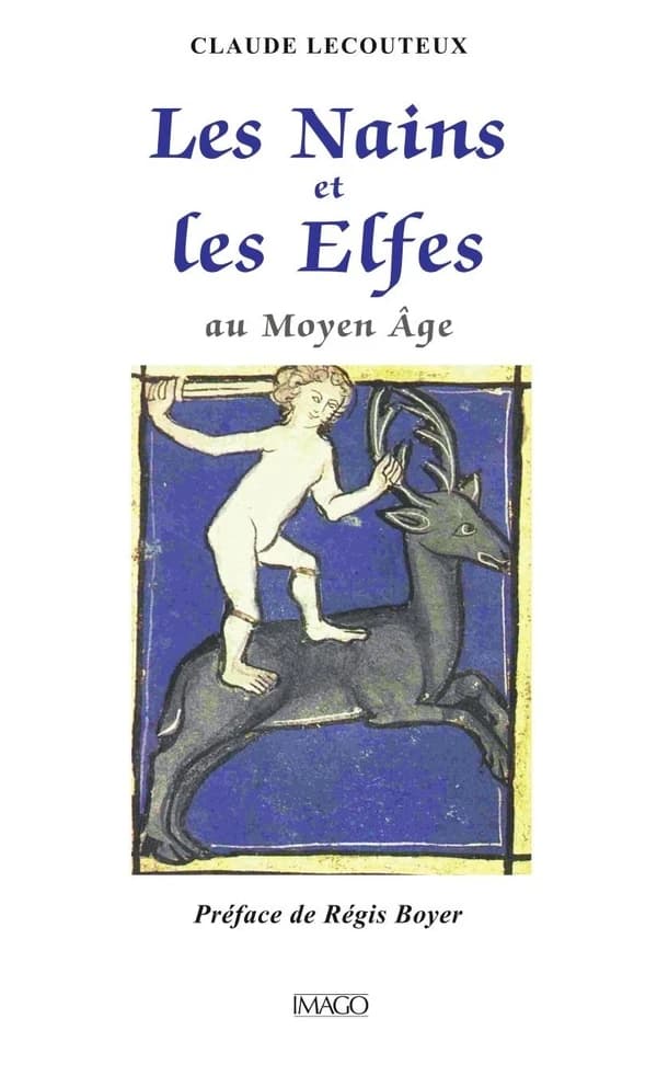 Les nains et les elfes au Moyen âge ([Nouvelle éd. revue et augmentée]) Claude Lecouteux ; préface de Régis Boyer