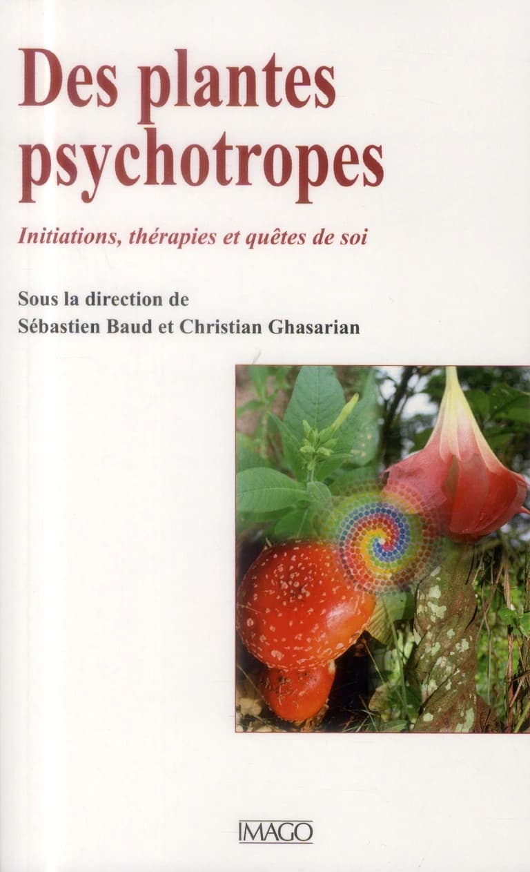 Des plantes psychotropes : initiations, thérapies et quêtes de soi (2e éd. revue et corrigée) sous la direction de Sébastien Baud et Christian Ghasarian