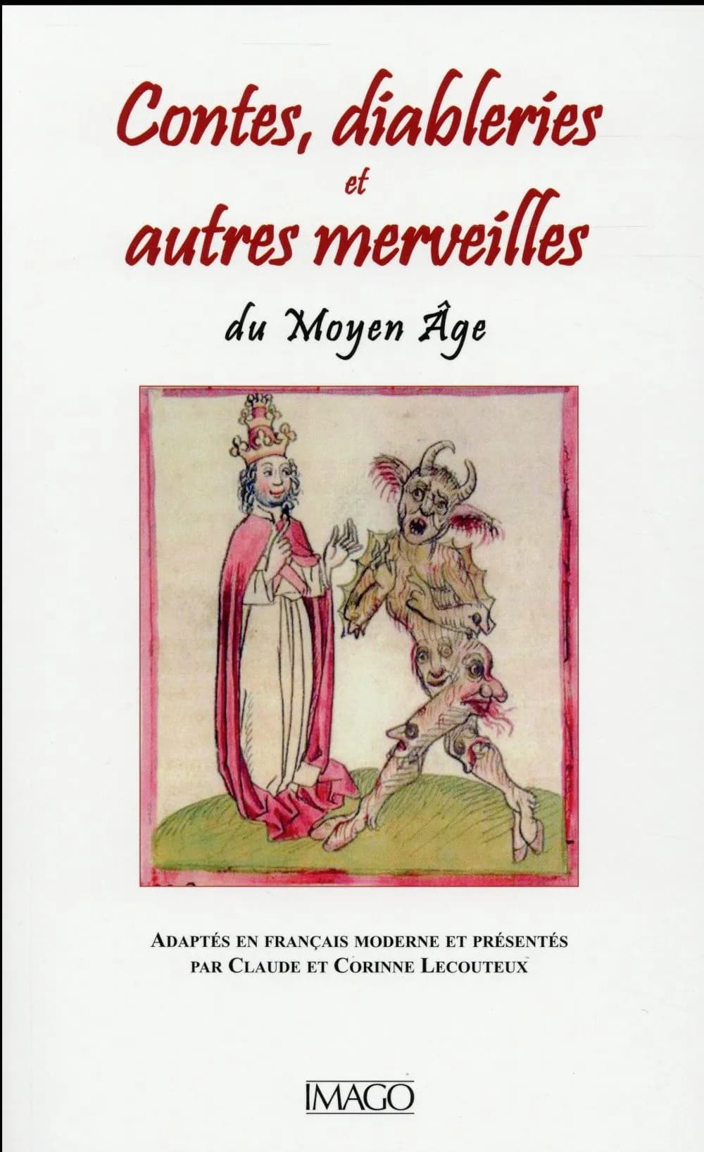 Contes, diableries et autres merveilles du Moyen âge (2e éd. revue et augmentée) adaptés en français moderne et présentés par Claude et Corinne Lecouteux
