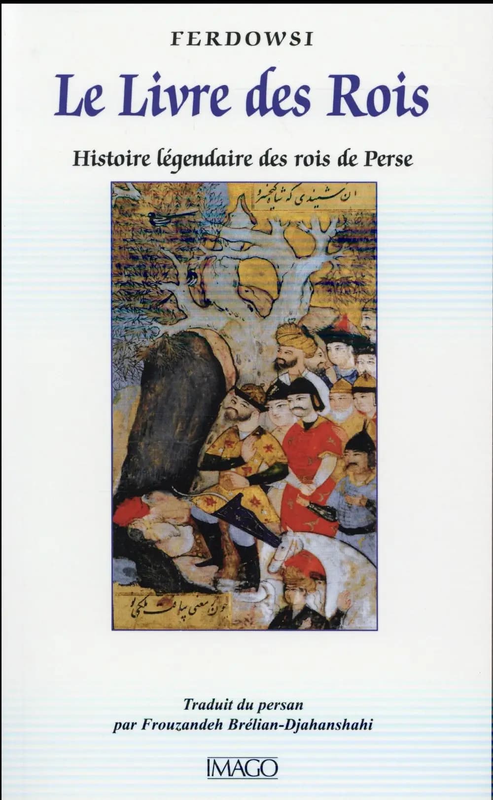 Le Livre des Rois : Histoire légendaire des rois de Perse