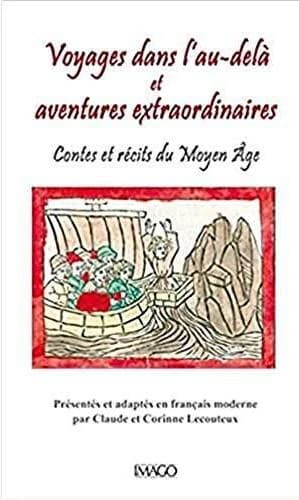 Voyages dans l'au-delà et aventures extraordinaires : contes et récits du Moyen âge