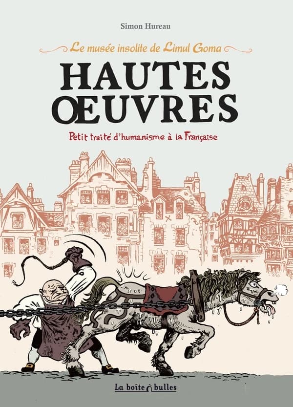 Hautes oeuvres : petit traité d'humanisme à la française
