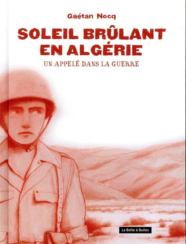 Soleil brûlant en Algérie : un appelé dans la guerre