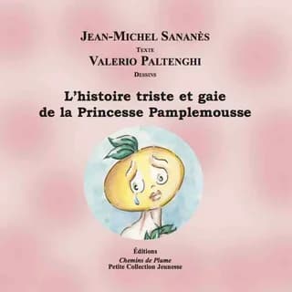 L'histoire triste et gaie de la princesse Pamplemousse
