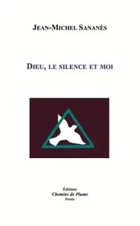 Dieu, le silence et moi : poésie