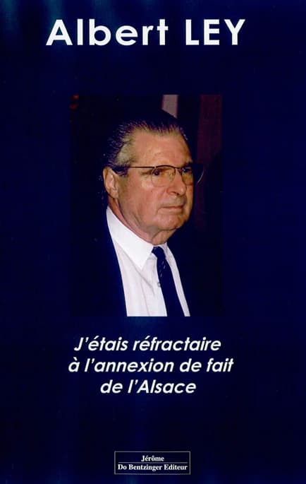 J'étais réfractaire à l'annexion de fait de l'Alsace : souvenirs 1939-1945 d'un titulaire de l'insigne de "Patriote réfractaire à l'annexion de fait de l'Alsace"