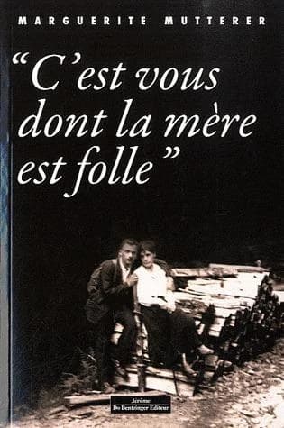 "C'est vous dont la mère est folle"