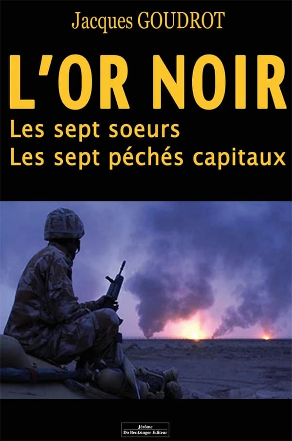 L'or noir : les sept soeurs, les sept péchés capitaux, l'histoire révélée de l'or noir