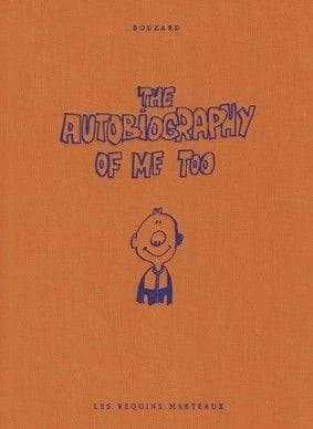 The autobiography of me too. 1 (Nouv. éd.) Guillaume Bouzard