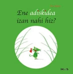 Ene adiskidea izan nahi hiz ?