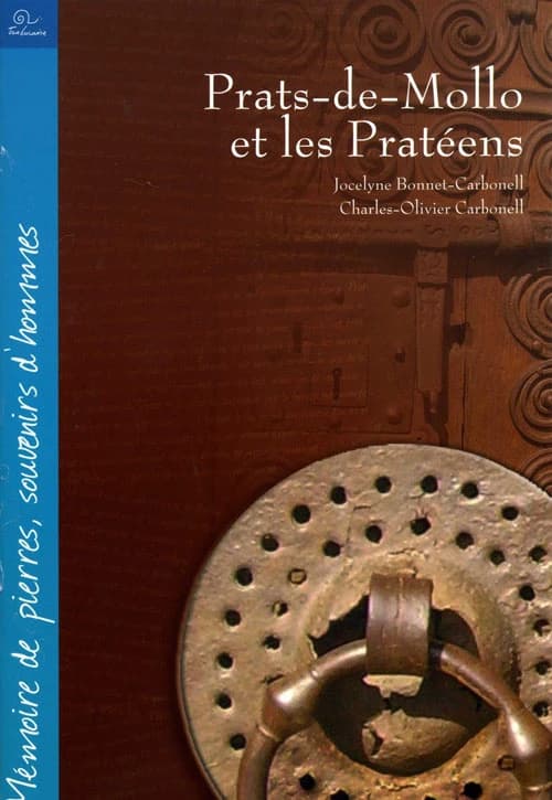 Prats-de-Mollo et les Pratéens : mémoire de pierres et souvenirs d'hommes