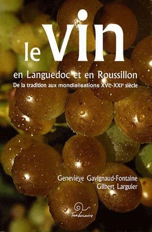 Le vin en Languedoc et en Roussillon : de la tradition aux mondialisations, XVIe-XXIe siècle