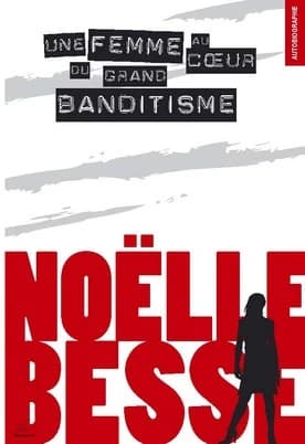 Une femme au coeur du grand banditisme : autobiographie