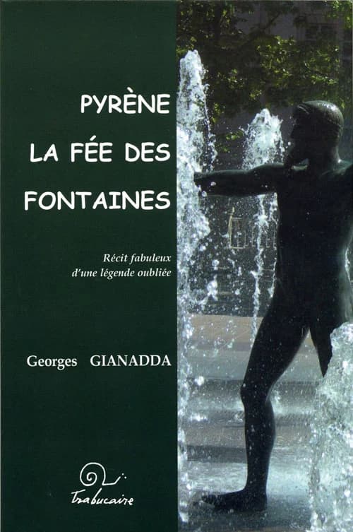 Pyrène, la fée des fontaines : récit fabuleux d'une légende oubliée