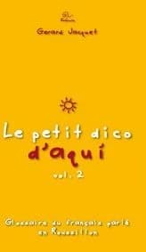 Le petit dico d'aquí : glossaire du français parlé en Roussillon. Vol. 2