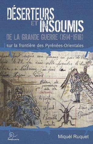 Déserteurs et insoumis de la Grande guerre, 1914-1918, sur la frontière des Pyrénées-Orientales