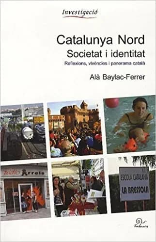 Catalunya nord, societat i identitat : reflexions, vivències i panorama català