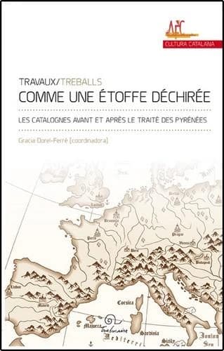"Comme une étoffe déchirée" : les Catalognes avant et après le traité des Pyrénées : actes des premières Rencontres d'histoire de l'Association française des catalanistes, [Paris, Sorbonne], 9-10 octobre 2008