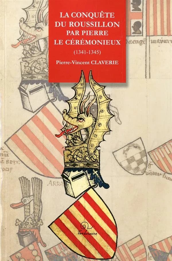 La conquête du Roussillon par Pierre le Cérémonieux : 1341-1345