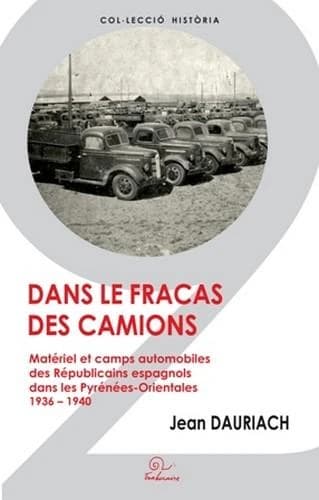 Dans le fracas des camions : matériel et camps automobiles des Républicains espagnols dans les Pyrénées-Orientales, 1936-1940