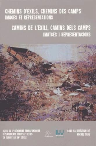 Chemins d'exils, chemins des camps : images et représentations