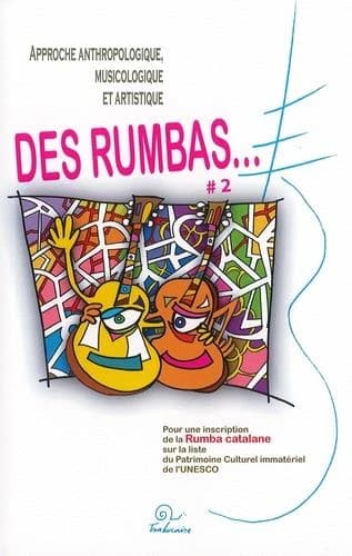Approche anthropologique, musicologique et artistique des rumbas : pour une inscription de la rumba catalane sur la liste du Patrimoine culturel immatériel de l'UNESCO. #2