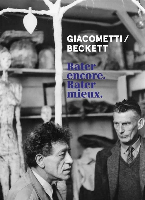 Giacometti Beckett, Rater encore, rater mieux : [exposition, Paris, Institut Giacometti, 12 décembre 2020-28 mars 2021]