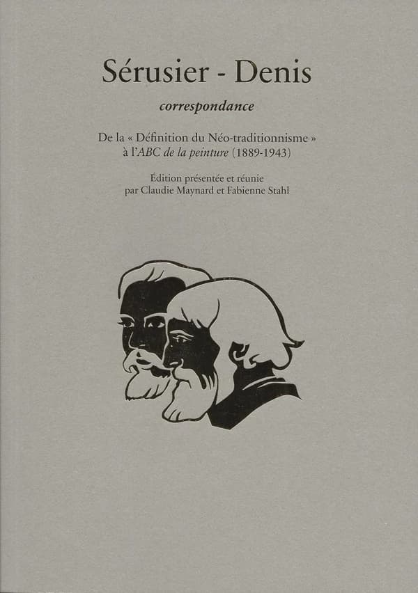 Sérusier-Denis : correspondance : de la "Définition du Néo-traditionnisme" à l'"ABC de la peinture"
