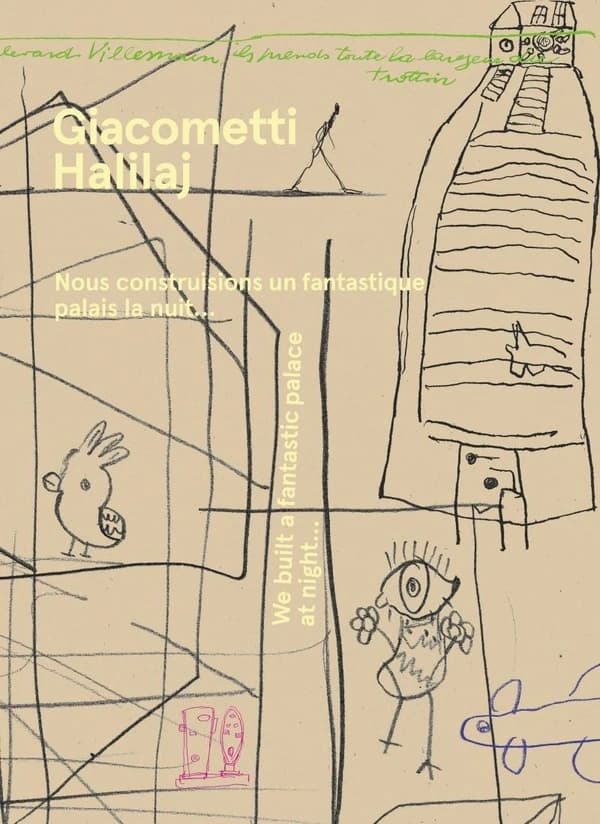 Giacometti, Halilaj, Nous construisions un fantastique palais la nuit : [exposition, Paris, Institut Giacometti, 14 mars-8 juin 2025]