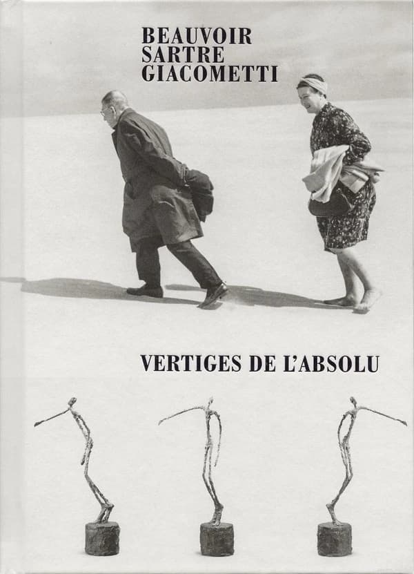 Beauvoir, Sartre, Giacometti, Vertiges de l'absolu : [exposition, Institut Giacometti, 19 juin-12 octobre 2025]