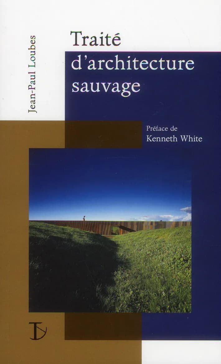 Traité d'architecture sauvage : manifeste pour une architecture située
