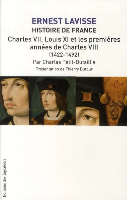 Charles VII, Louis XI et les premières années de Charles VIII : 1422-1492 ([Reproduction en fac-similé]) par Charles Petit-Dutaillis ; présentation de Thierry Dutour