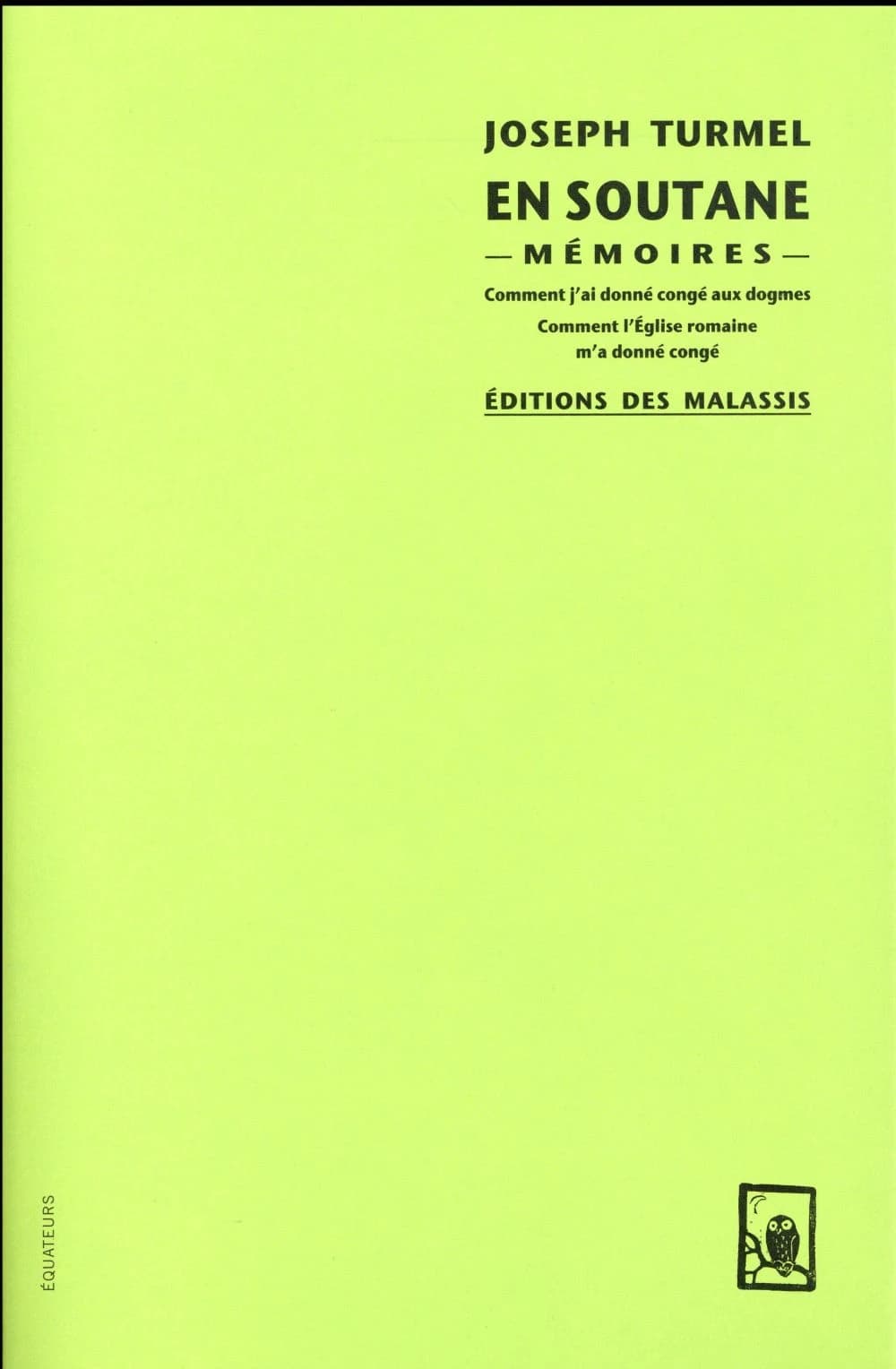 En soutane : mémoires (Éd. augmentée des variantes du manuscrit) Josephe Turmel ; [édition présentée et annotée par Joseph Calice]