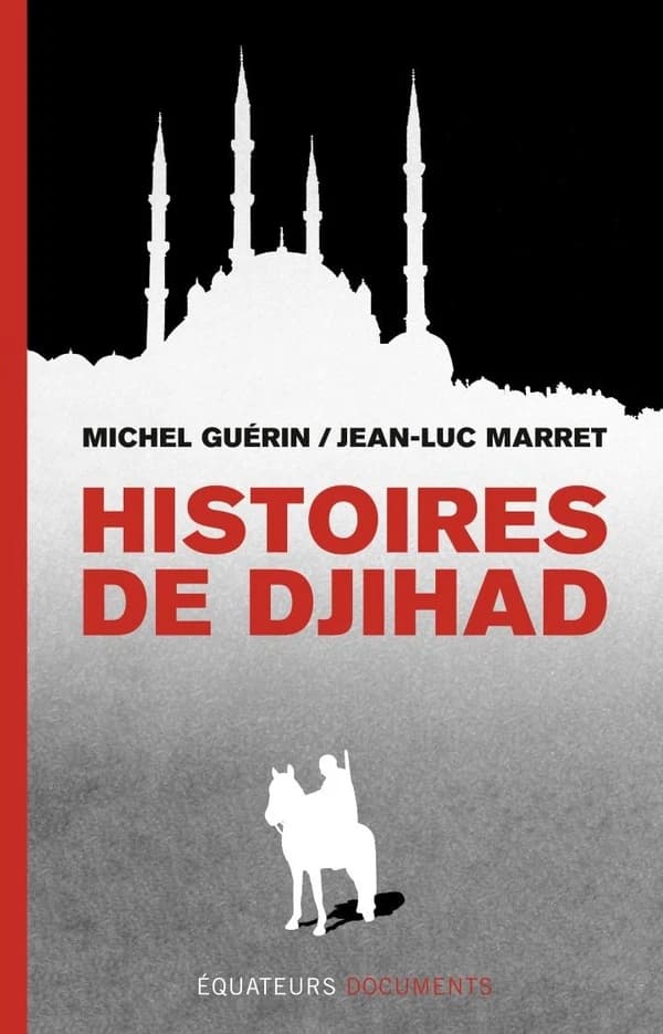 Histoires de djihad (2e éd. augmentée) Michel Guérin, Jean-Luc Marret