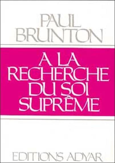 A la recherche du soi suprême (3e éd.) Paul Brunton