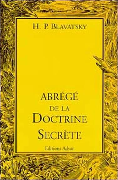 Abrégé de la "Doctrine secrète" : extr. conformes et suivis tirés des 4 premiers volumes de l'éd. française