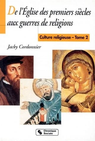 Culture religieuse. Tome 2, De l'Église des premiers siècles aux guerres de religion
