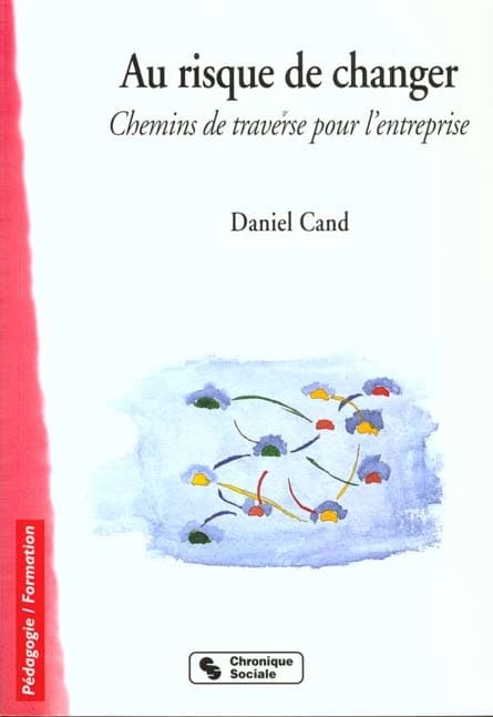 Au risque de changer : chemins de traverse pour l'entreprise
