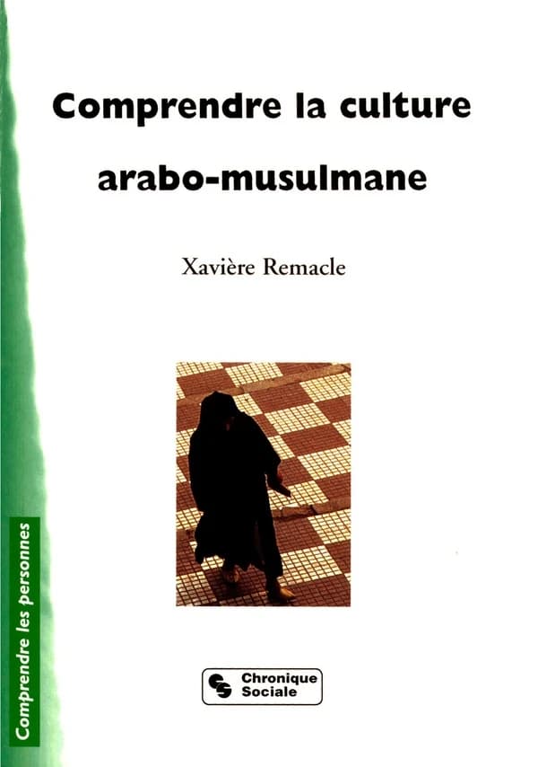 Comprendre la culture arabo-musulmane (2e éd.) Xavière Remacle