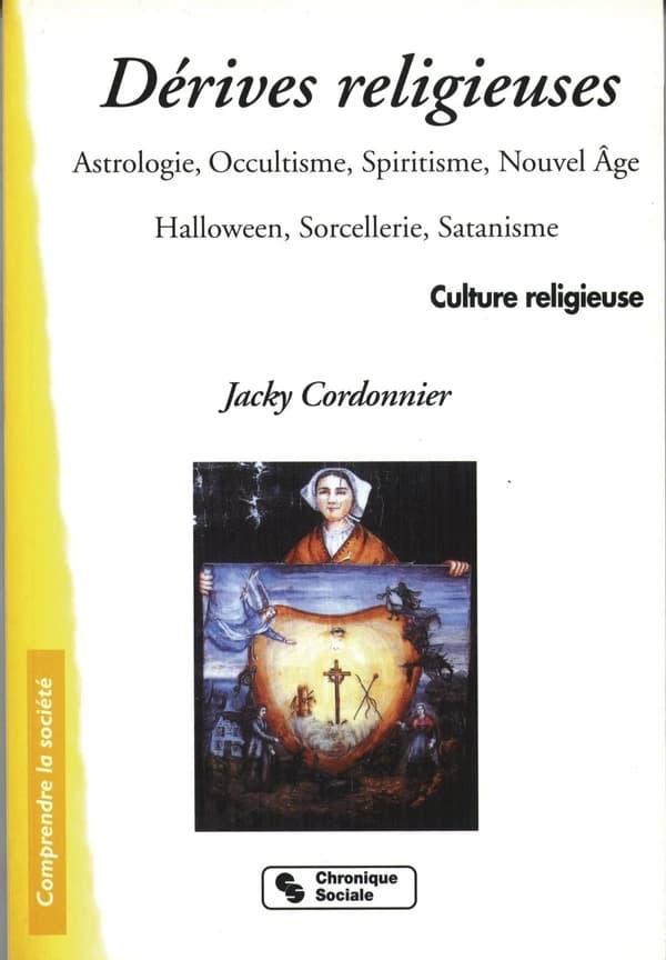 Les dérives religieuses : astrologie, occultisme, spiritisme, Nouvel âge, Halloween, sorcellerie, satanisme