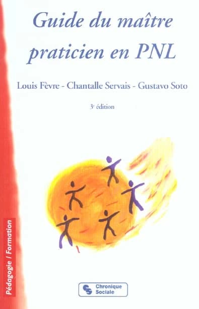 Guide du maître praticien en PNL (3e éd.) Louis Fèvre, Chantalle Servais, Gustavo Soto