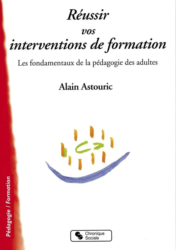 Réussir vos interventions de formation : les fondamentaux de la pédagogie des adultes