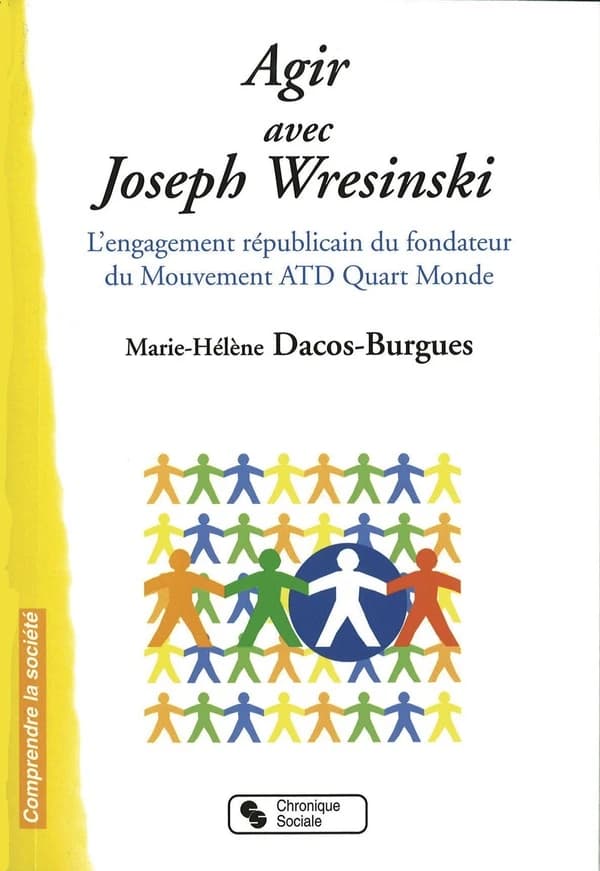 Agir avec Joseph Wresinski : l'engagement républicain du fondateur du Mouvement ATD Quart-Monde