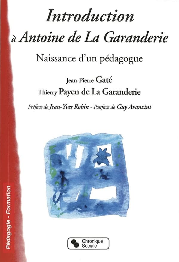 Introduction à Antoine de la Garanderie : naissance d'un pédagogue