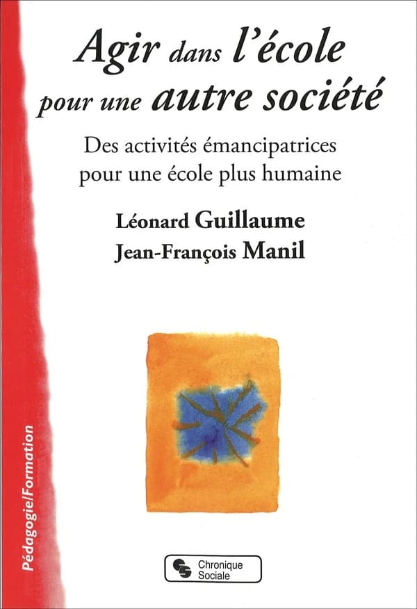 Agir dans l'école pour une autre société : des activités émancipatrices pour une école plus humaine
