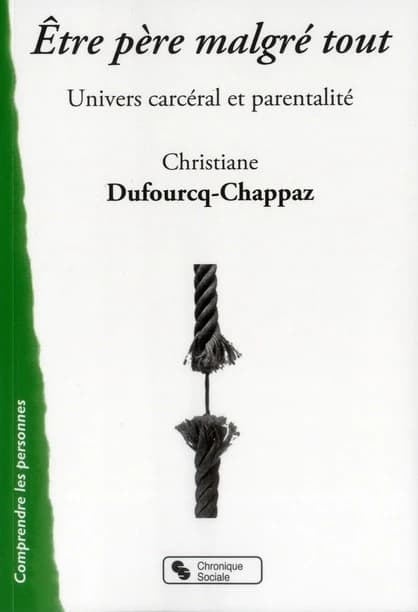 Être père malgré tout : univers carcéral et parentalité