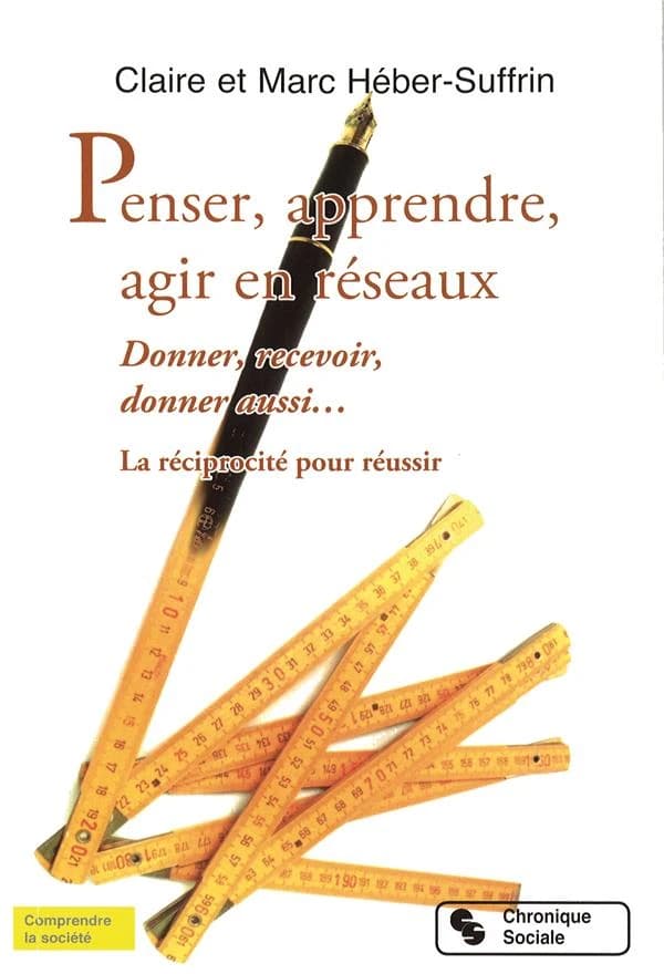 Penser, apprendre, agir en réseaux : donner, recevoir, donner aussi : la réciprocité pour réussir