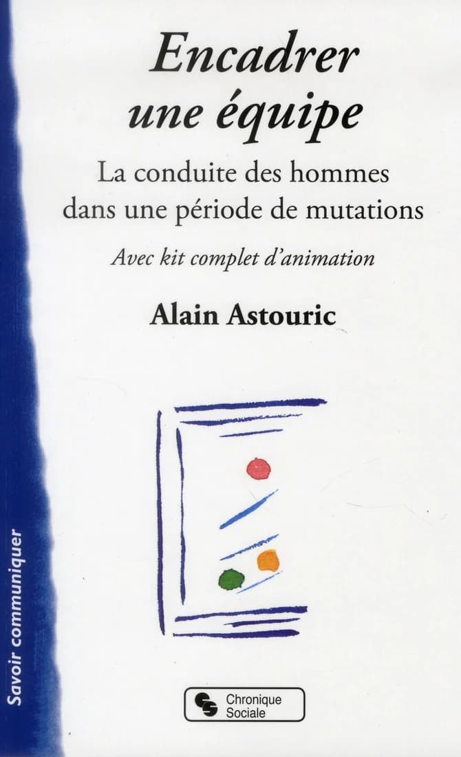 Encadrer une équipe : la conduite des hommes dans une période de mutation
